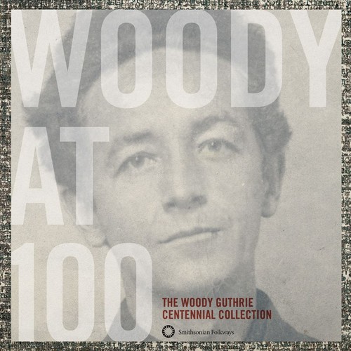 Woody At 100: The Woody Guthrie Centennial Collection