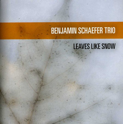 Benjamin Schaefer Trio - Leaves Like Snow