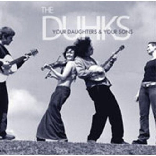 Duhks - Your Daughters & Your Sons