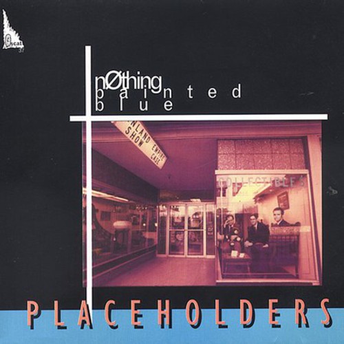 Nothing Painted Blue - Placeholders