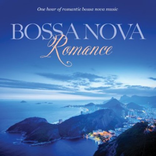 Bossa Nova Romance: One Hour Of Bossa Nova Style, Romantic Music