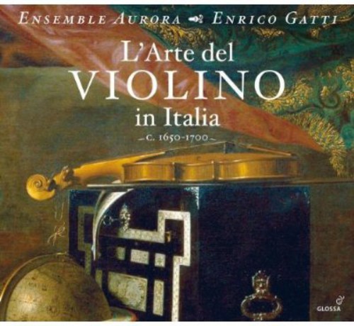 Enrico Gatti - L'arte Del Violino in Italia; 1650-1700