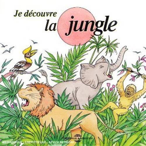 Soundscape Presentations For Children: Je Decouvre La Jungle