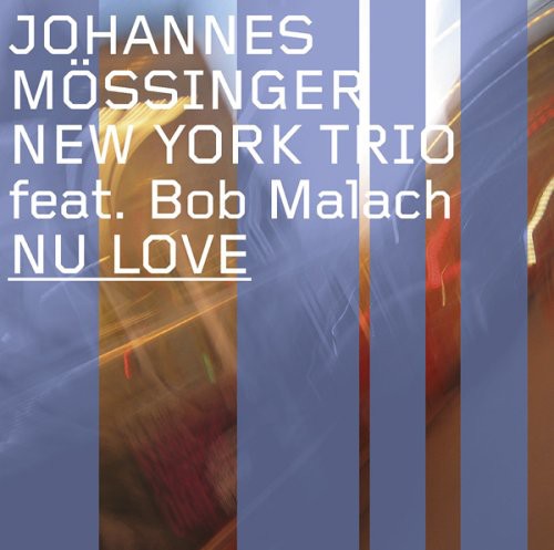 Johannes Mossinger New York Trio - Nu Love