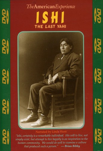 Ishi The Last Yahi - Ishi: The Last Yahi