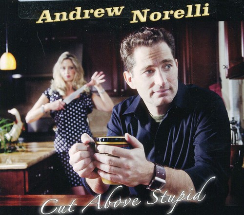 Andrew Norelli - Cut Above Stupid