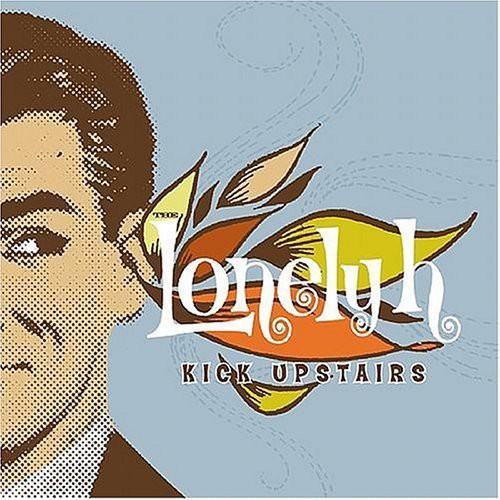 Lonely H - Kick Upstairs
