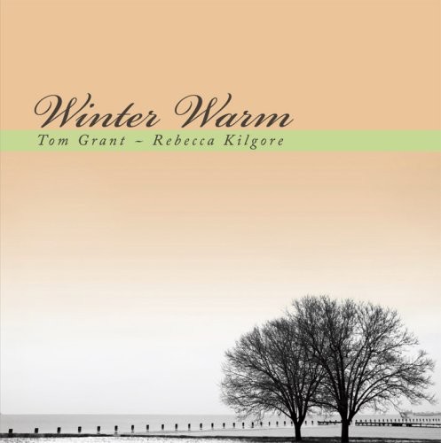 Tom Grant & Rebecca Kilgore - Winter Warm