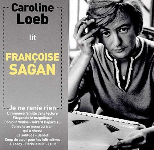 Caroline Loeb Lit Francoise Sagan Je Ne Renie Rien