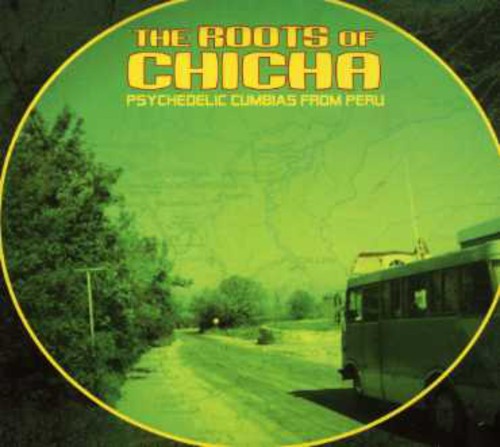 Roots of Chicha: Psychedelic Cumbias from /  Various