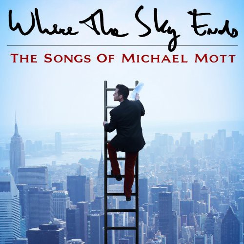 Where The Sky Ends: Songs Of Michael Mott / Var