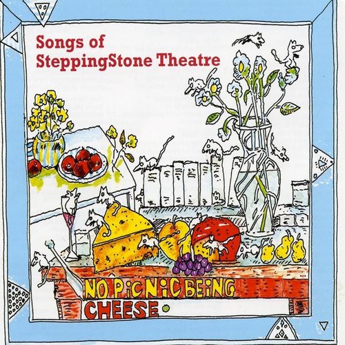 No Picnic Being Cheese: Songs of Steppingstone the