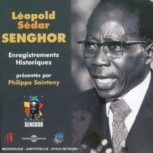 Leopold Sedar Senghor - Historical Recordings Selected By Philippe Sainteny