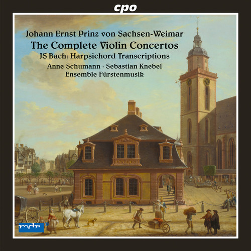 Johann Ernst Prinz von Sachsen Weimar: Complete Violin ConcertosJ.S. Bach: Harpsichord Transcriptions