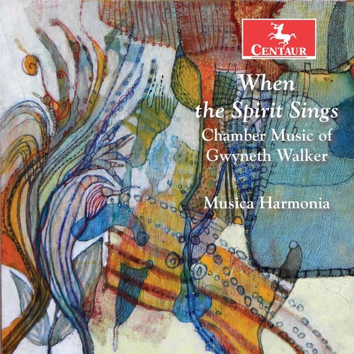 When the Spirit Sings: Chamber Music of Gwyneth Walker