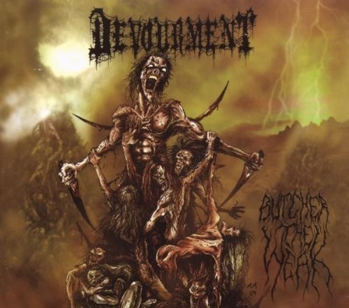 Devourment - Butcher The Weak