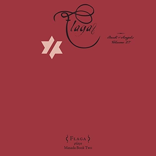 Flaga: The Book of Angels Volume 27