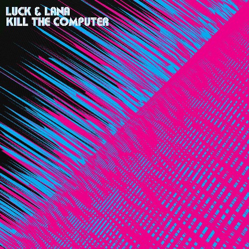 Luck & Lana Kill the Computer