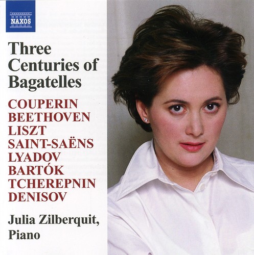 Julia Zilberquit - Three Centuries of Bagatelles / Various