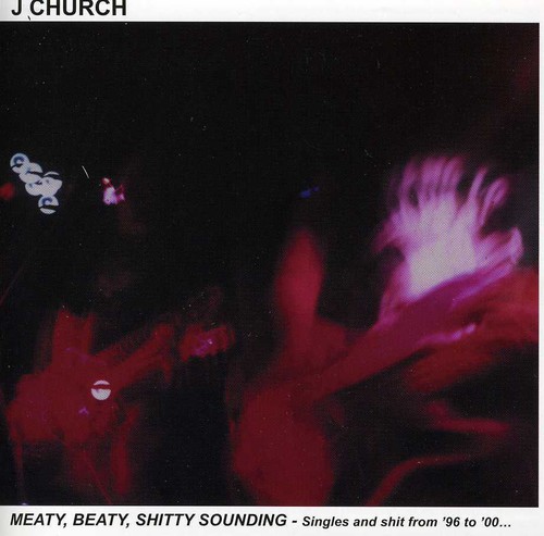 J Church - Meaty, Beaty, Shitty Sounding