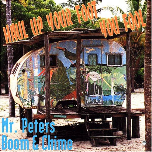 Mr. Peters Boom & Chime - Haul Up Your Foot You Fool