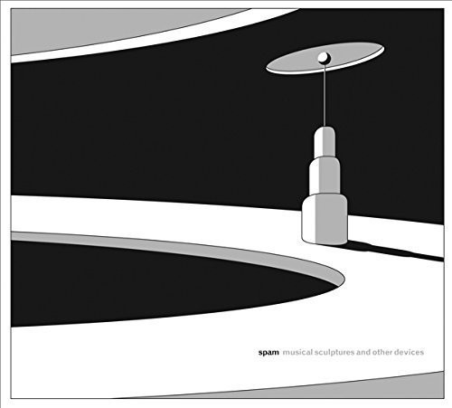 Spam: Musical Sculptures & Other Devices