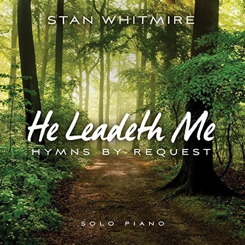 Whitmire, Stan - He Leadeth Me: Hymns By Request