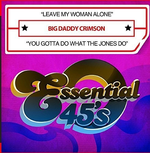 LEAVE MY WOMAN ALONE / YOU GOTTA DO WHAT THE JONES