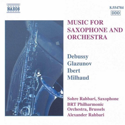 Debussy/Glazunov/Ibert/Milhaud - Music for Saxophone & Orchestra