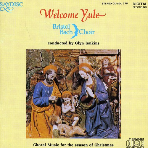 Welcome Yule: Choral Music for Season of Christmas