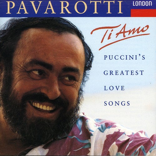 Luciano Pavarotti - Ti Amo / Puccini's Greatest Love Songs
