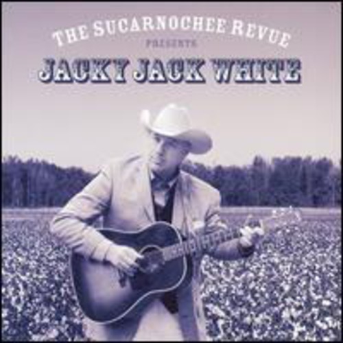 The Sucarnochee Revue Presents Jacky Jack White