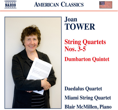 Joan Tower: String Quartets Nos. 3-5 & Dumbarton Quintet