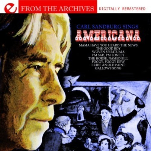 Carl Sandburg - Sings Americana: From the Archives
