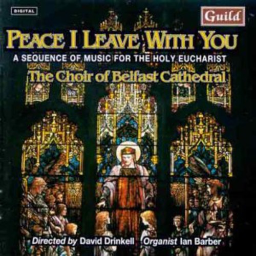 The Choir of Belfast Cathedral - Peace I Leave with You