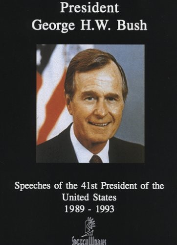 George H.W. Bush: Speeches of the 41st President 1989-1993