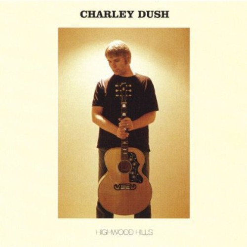 Charley Dush - Highwood Hills