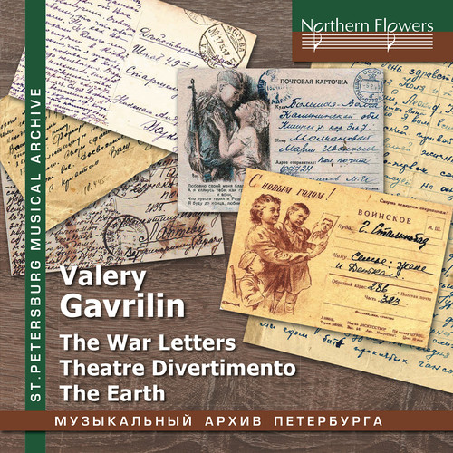 Valery Gavrilin: War Letters; Theatre Divertimento; The Earth