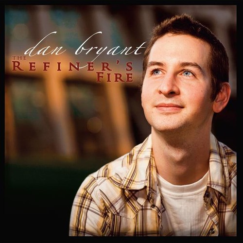 Dan Bryant - Refiner's Fire