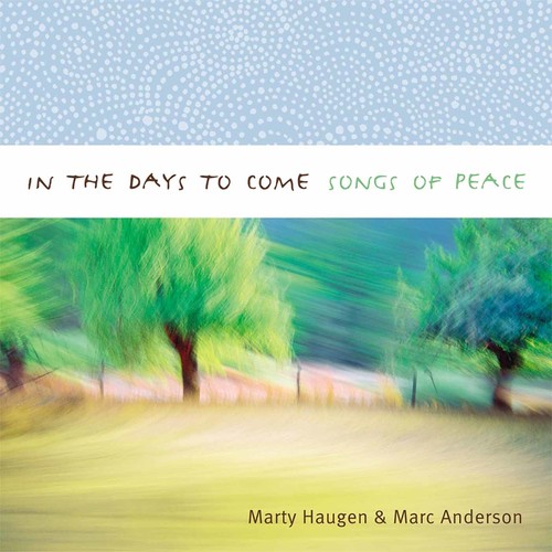 Marty Haugen - In the Days to Come: Songs of Peace