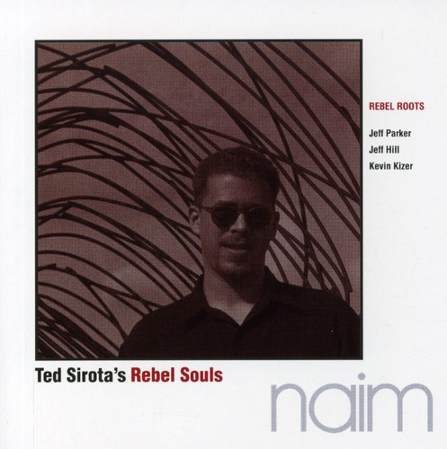 Ted Sirota's Rebel Souls - Rebel Roots