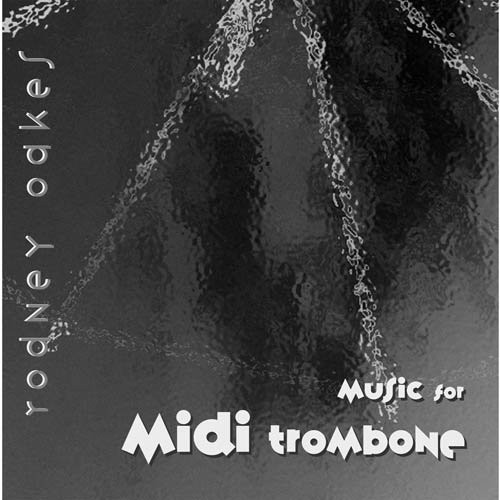 Rodney Oakes - Music for Midi Trombone