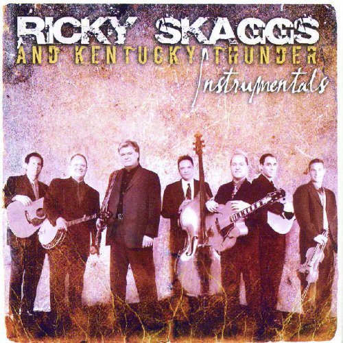 Ricky Skaggs and Kentucky Thunder Instrumentals