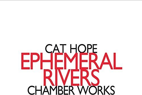 Ephemeral Rivers - Chamber Works