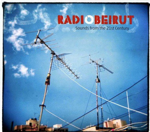 Radio Beirut: Sounds From The 21st Century