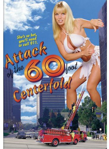 Attack of the 60 Foot Centerfold