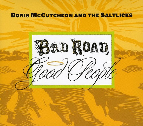 Boris Mccutcheon & The Saltlicks - Bad Road Good People