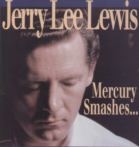 Lewis, Jerry Lee - Mercury Smashes & Rockin' Sessions [CD]